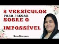 📌 8 VERSÍCULOS PARA PREGAR SOBRE O IMPOSSÍVEL - Rosa Marques