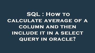 SQL : How to calculate average of a column and then include it in a select query in oracle?