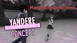 Yandere Simulator Concept | Manipulating the scene of the crime