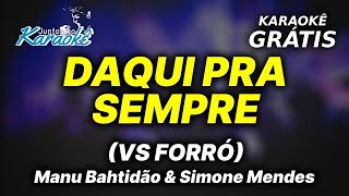 Karaokê DAQUI Pra SEMPRE VS FORRÓ - Manu Bahtidão & Simone Mendes