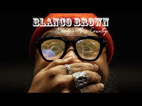 BLANCO BROWN NOBODY S MORE COUNTRY