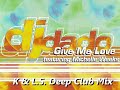 Dj Dado vs Michelle Weeks | Give Me Love (K &amp; L.S. Deep Club Mix)