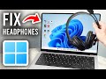Fix Headphones/Earphones Not Working In Windows 11 - Step By Step