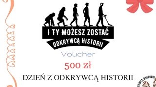 Konkurs I Ty Możesz Zostać Odkrywcą Historii Patrz Od- 12131 Godz. Trwa Do 31.03.2017 R.