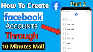 How To Create Facebook Accounts Using 10 Minute Mail | 10 Minute Mail | Part 2 | FB Accounts