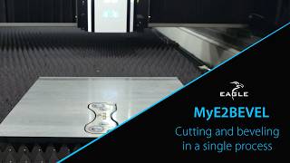 Eagle MyE2BEVEL | Laser Bevel Cutting in One Process