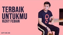 Terbaik Untukmu - Rizky Febian (Lirik)  - Durasi: 3:58. 