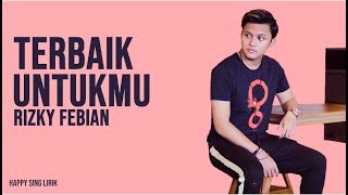 Terbaik Untukmu - Rizky Febian (Lirik)