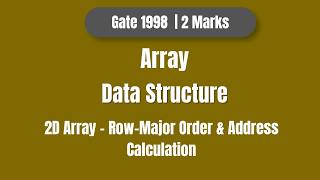 GATE 1998 Data Structure (Array) PYQ | 2D Array Row-Major Address Calculation