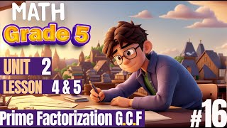 |  Unit 2 |  Lesson 4 , 5  | Prime Factorization G.C.F 🔴 شرح منهج ماث جريد 5