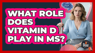 What Role Does Vitamin D Play In MS?