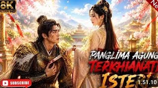Penyesalan wanita Seseorang yang diremehkan,Ternyata seorang Panglima Agung##dramaseries