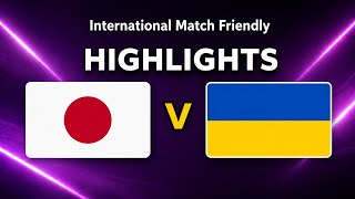 Highlights | Japan U-21 vs Ukraine U-21 | International Friendly Match | 日本U-21 vs ウクライナU-21 ハイライト