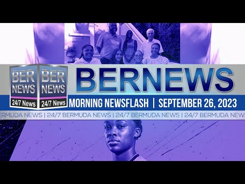 Bermuda Newsflash For Tuesday, September 26, 2023