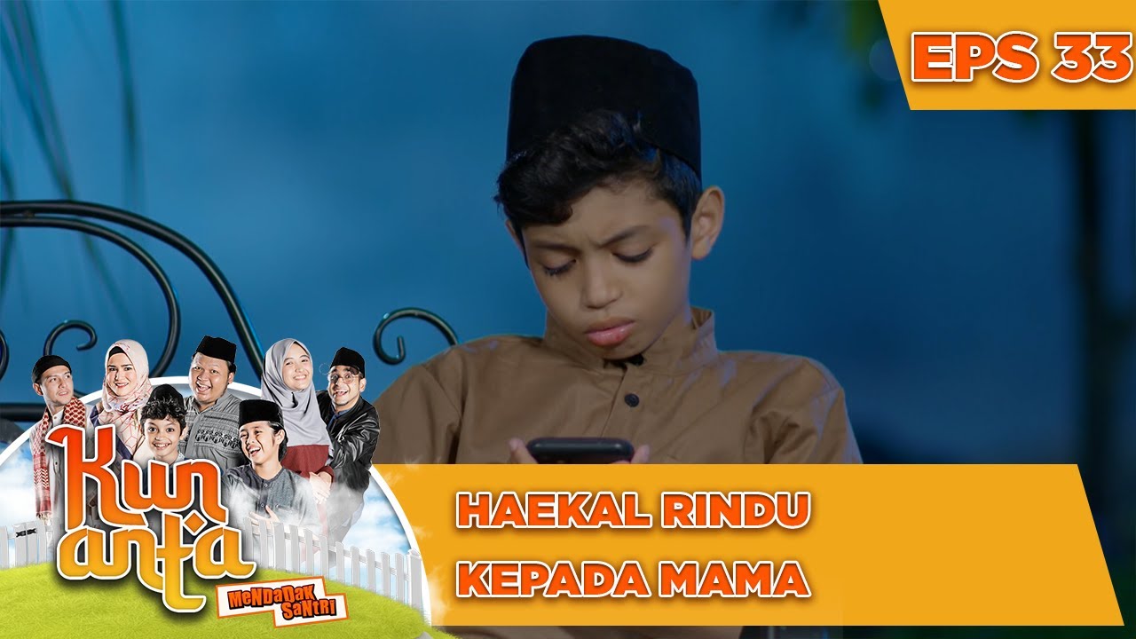 Haekal Rindu Kepada Mama - Kun Anta Mendadak Santri
