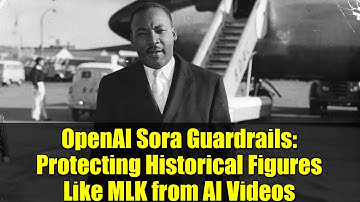 OpenAI Sora Guardrails: Protecting Historical Figures Like MLK from AI Videos