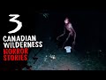 3 Canadian Wilderness Horror Stories