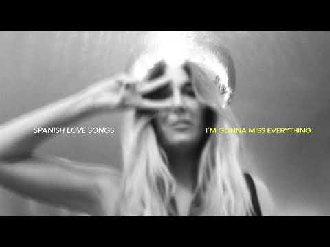 Spanish Love Songs — Spanish Love Songs "I'm Gonna Miss Everything"