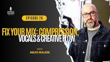 Fix Your Mix: Miles Walker on Compression, Vocals & Creative Flow