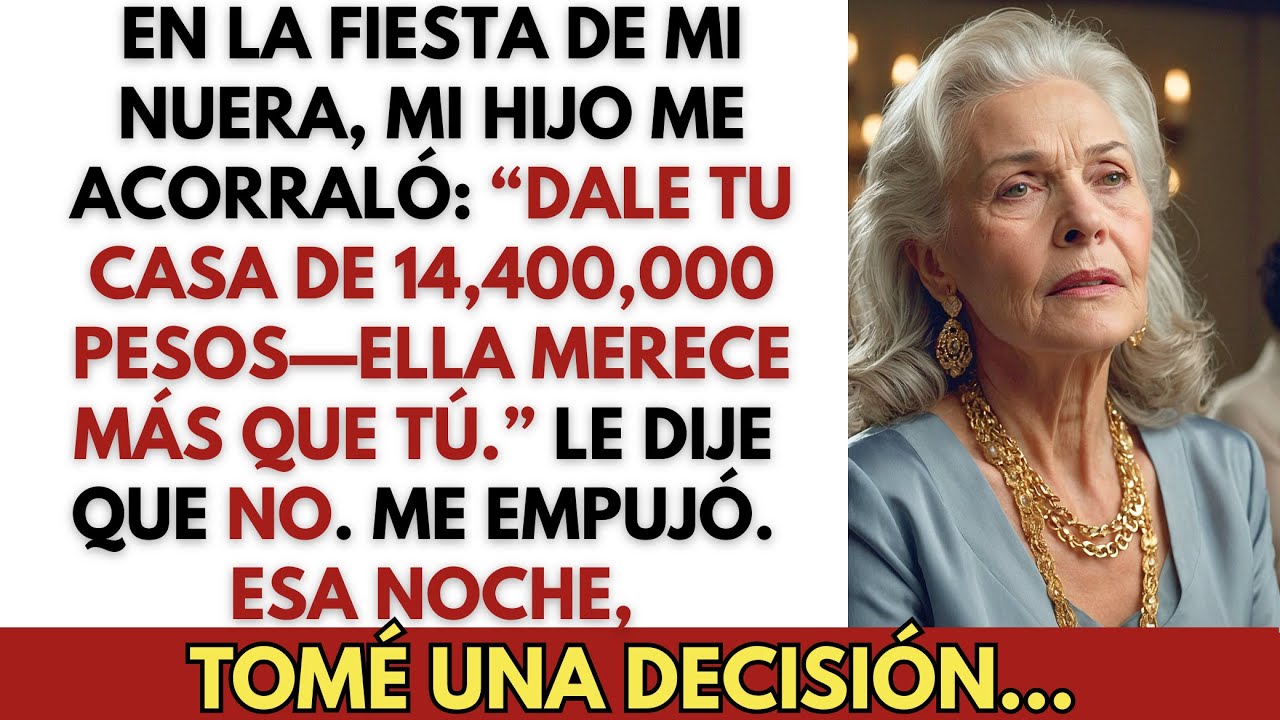 Mi hijo exigió mi casa de 12 millones de pesos para mi nuera, Cuando me negué…
