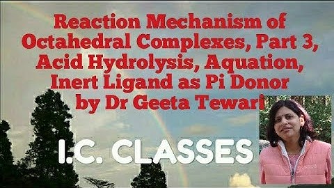 Reaction Mechanism of Octahedral Complexes Part 3 Acid Hydrolysis Aquation Inert Ligand Pi Donor/NET