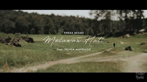 MELAWAN HATI - FIERSA BESARI Feat.PRINSA MANDAGIE Official Lirik