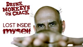 Drunk Monkeys On Crack - Lost Inside Myself [Official Music Video]