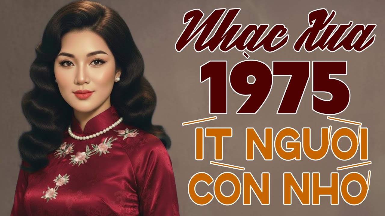 Nhạc Vàng Xưa 1975 Ít Người Còn Nhớ - Tuyển Chọn Bolero Bất Hủ Nghe Là Nhớ Cả Một Thời