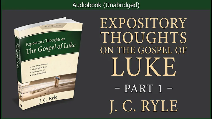 Expository Thoughts on the Gospel of Luke (Part 1) | J C Ryle | Christian Audiobook Video - DayDayNews