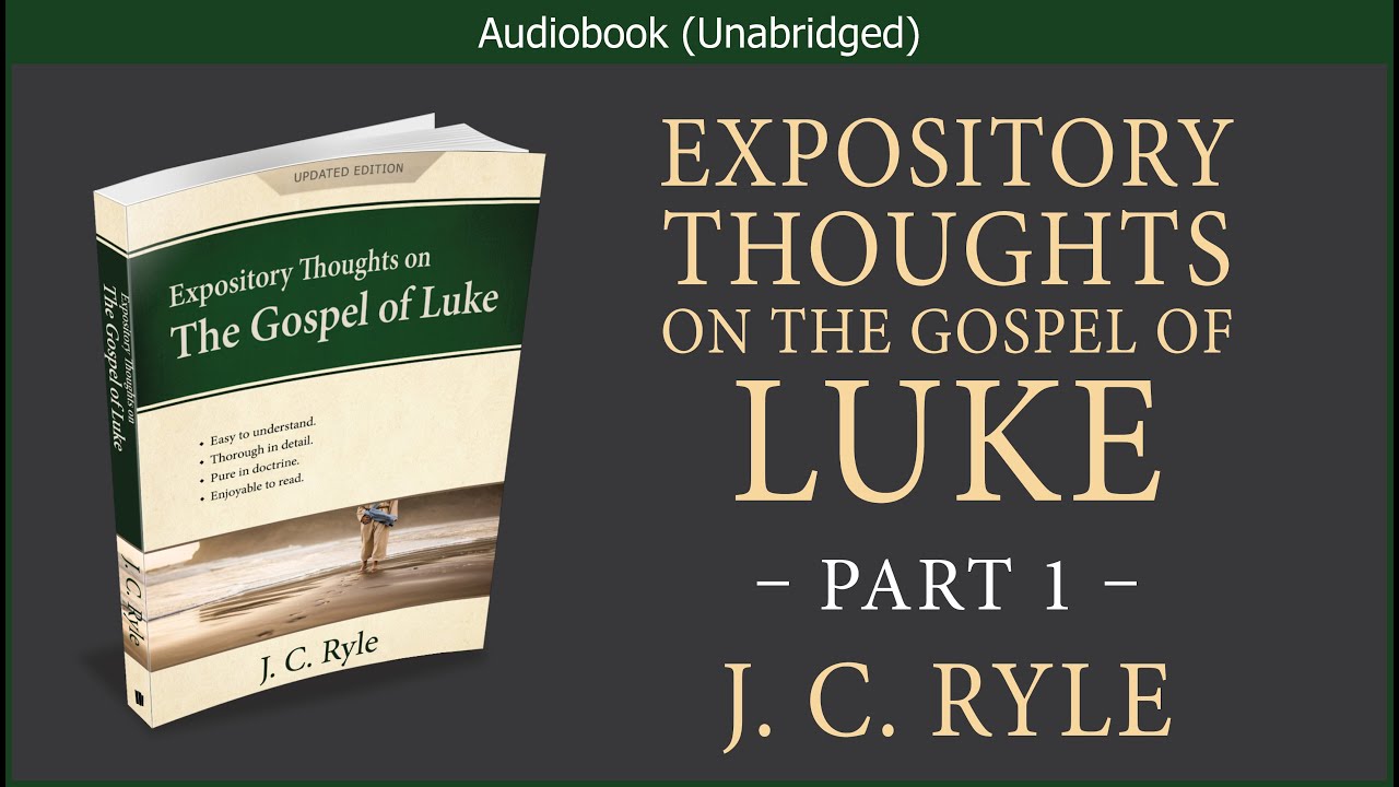 Expository Thoughts on the Gospel of Luke (Part 1) | J C Ryle ...