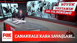 Çanakkale Kara Savaşları 25 Nisan 2022 Selçuk Tepeli Ile Fox Ana Haber