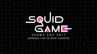 Samuel Kim x Mike Candys - Squid Game (KSHMR EDC Edit) Samuel Kim x Mike Candys - Squid Game (KSHMR EDC Edit)