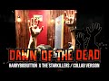 Harry Big Button & The Starkillers - Dawn Of The Dead (Collab Version)