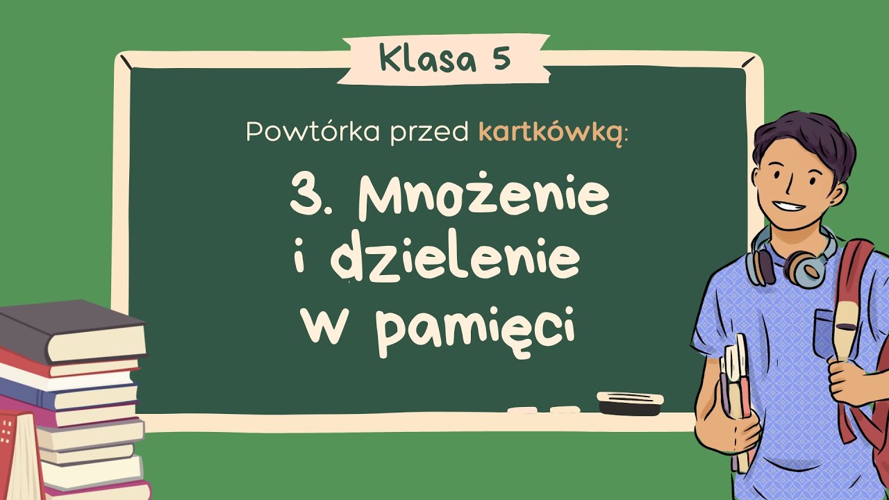 3. Mnożenie i dzielenie w pamięci | LICZBY I DZIAŁANIA - Klasa 5 | GWO