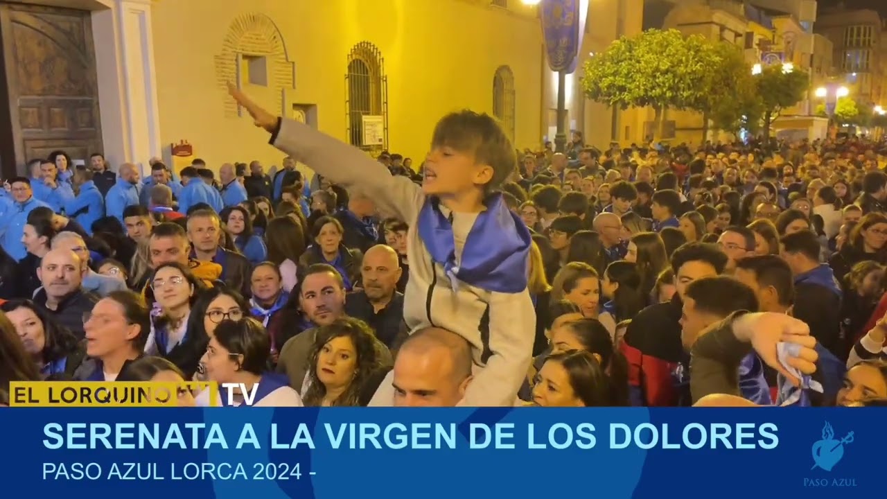 RESUMEN: Así se ha vivido la Serenata del Paso Azul de Lorca 2024 a la Virgen de los Dolores