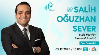 Bulls Portföy Finansal Isti Salih Oğuzhan Sever, 5 Aralık Cnbc-E Canlı Yayın Programı
