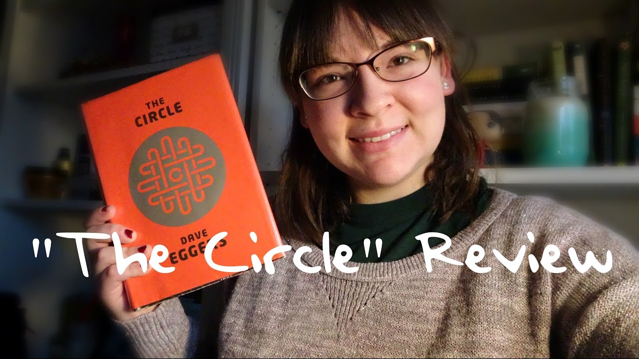 "The Circle" by Dave Eggers \| Review (Spoiler Free)