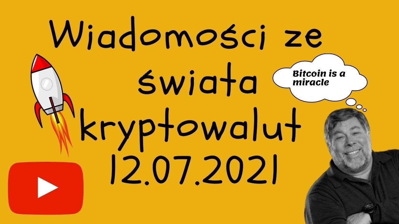 Wiadomości ze świata kryptowalut 12.07.21