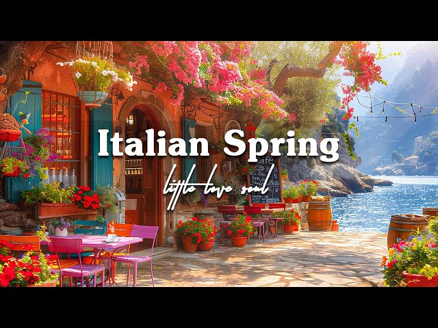 Italy Spring Cafe Shop Ambience - Sweet Italian Music with Relaxing Bossa Nova Music for Good Mood class=