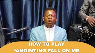 Piano Tutorial: &quot;Anointing Fall On Me&quot;