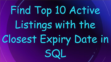 Find Top 10 Active Listings with the Closest Expiry Date in SQL