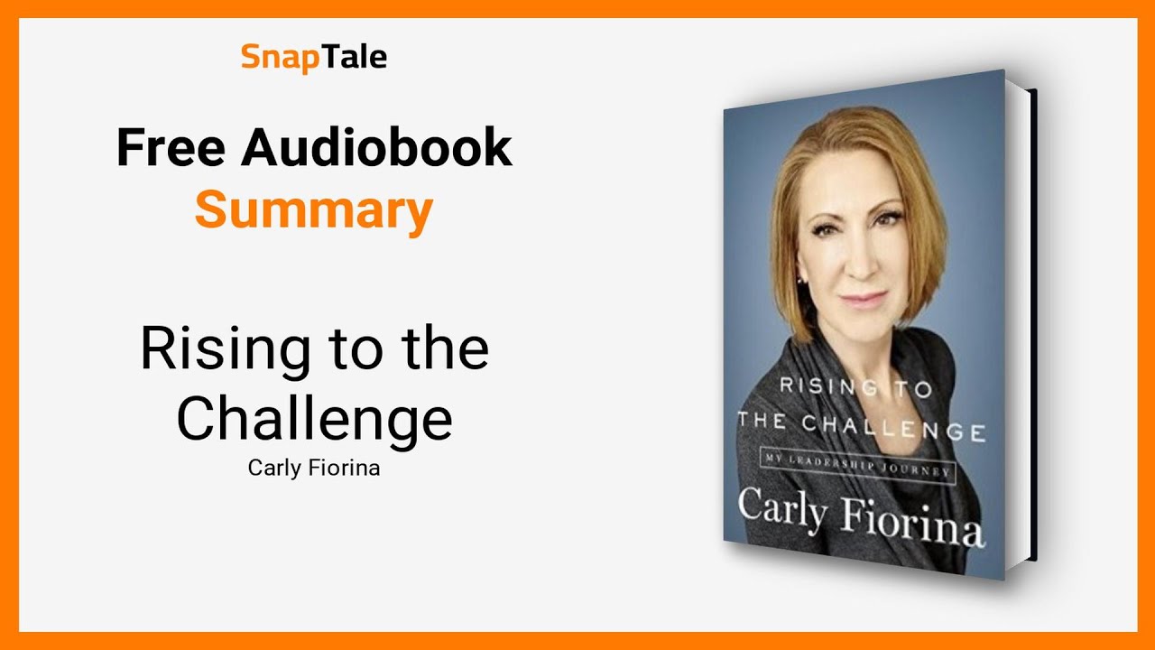 Rising to the Challenge by Carly Fiorina: 10 Minute Summary