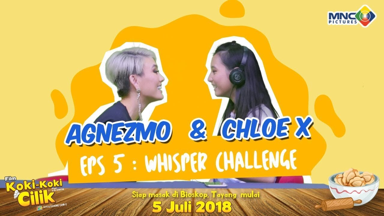 AGNEZ MO & CHLOE X : EPS 5 WHISPER CHALLENGE FILM KOKI-KOKI CILIK