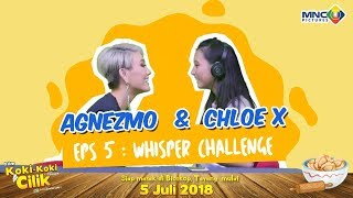 AGNEZ MO & CHLOE X : EPS 5 WHISPER CHALLENGE FILM KOKI-KOKI CILIK