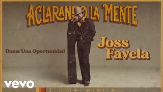 Смотреть клип Joss Favela - Dame Una Oportunidad (Audio)