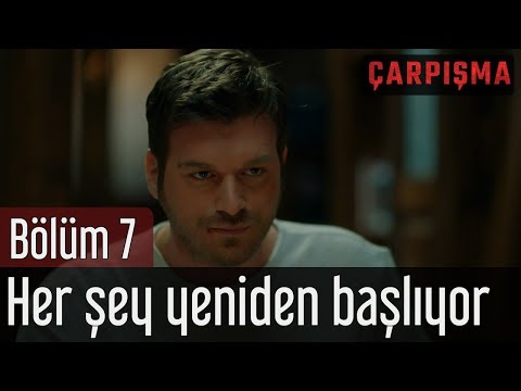 Çarpışma 7. Bölüm - Her Şey Yeniden Başlıyor