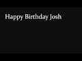 Happy Birthday Josh 