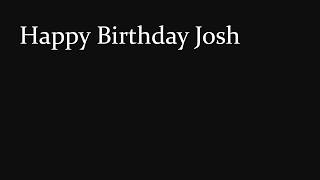 Happy Birthday Josh