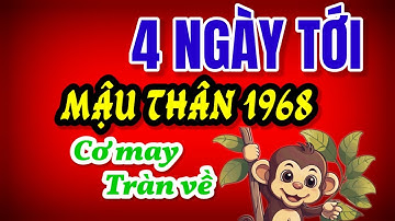 Tử Vi Mậu Thân 1968. Đúng 4 Ngày Tới, Là Chuỗi Ngày Vàng Son, Đổi Đời Dễ Dàng, Tài Lộc Tràn Về!