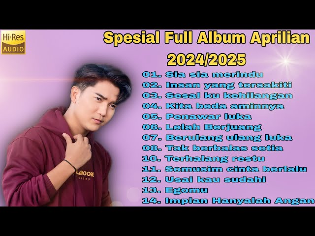 Full Album Tergalau Aprilian ON Trending 2024/2025 [ Sia sia Merindu-Insan Yang Tersakiti ] Audio HD class=